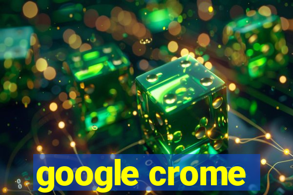 google crome